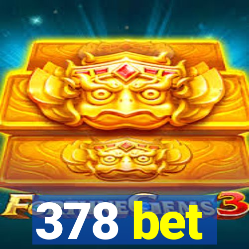 378 bet